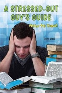 Enlarge image Cover: A Stressed-Out Guy's Guide - Enslow Publishing