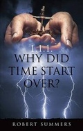 Cover: Why Did Time Start Over? - Tate Publishing & Enterprises