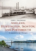 Cover: Ashland, Huntington, Ironton, and Portsmouth Through Time - Sutton Publishing