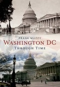 Cover: Washington Dc Through Time - Fonthill Media LLc