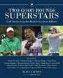 Cover: Two Good Rounds Superstars - Skyhorse Publishing