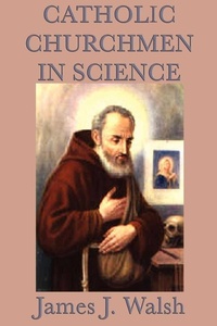 Enlarge image Cover: Catholic Churchmen in Science - Start Publishing LLC