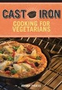 Cover: Cast Iron Cooking for Vegetarians - Skyhorse Publishing