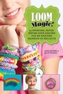 Cover: Loom Magic! - Sky Pony Press