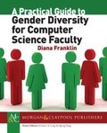 Cover: A Practical Guide to Gender Diversity for Computer Science Faculty - Morgan and Claypool Life Sciences