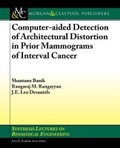 Cover: Computer-Aided Detection of Architectural Distortion in Prior Mammograms of Interval Cancer - Morgan and Claypool Life Sciences