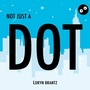 Cover: Not Just a Dot - Sky Pony Press