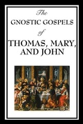 Cover: The Gnostic Gospels of Thomas, Mary & John - Start Publishing LLC