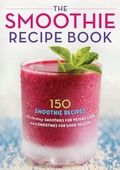 Cover: The Smoothie Recipe Book - Rockridge University Press