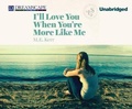 Cover: I'll Love You When You're More Like Me - Dreamscape Media