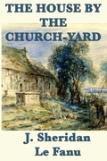 Cover: The House by the Church-Yard - Start Publishing LLC