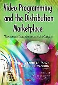 Enlarge image Cover: Video Programming & the Distribution Marketplace - Nova Science Publishers Inc