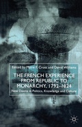 Cover: The French Experience from Republic to Monarchy, 1792-1824 - Palgrave Macmillan