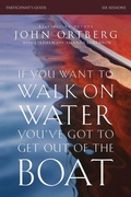 Cover: If You Want to Walk on Water, You've Got to Get Out of the Boat Bible Study Participant's Guide - HarperChristian Resources