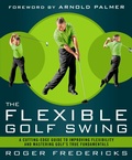 Cover: The Flexible Golf Swing - Rodale Press Inc.
