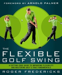 Abbildung von: The Flexible Golf Swing - Rodale Press Inc.
