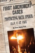 Cover: Protecting Hate Speech: R.A.V. V. St. Paul - Cavendish Square Publishing