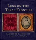 Cover: Lens on the Texas Frontier - Texas A & M University Press