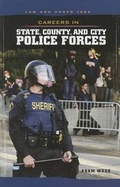 Cover: Careers in State, County, and City Police Forces - Cavendish Square Publishing