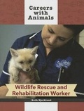 Cover: Wildlife Rescue and Rehabilitation Worker - Cavendish Square Publishing