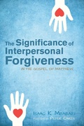 Cover: The Significance of Interpersonal Forgiveness in the Gospel of Matthew - Wipf & Stock Publishers