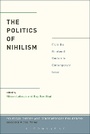 Cover: The Politics of Nihilism - Bloomsbury Academic USA
