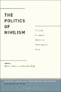 Cover: The Politics of Nihilism - Bloomsbury Academic USA