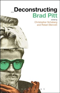Enlarge image Cover: Deconstructing Brad Pitt - Bloomsbury Academic USA