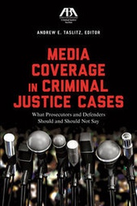 Abbildung von: Media Coverage in Criminal Justice Cases - American Bar Association
