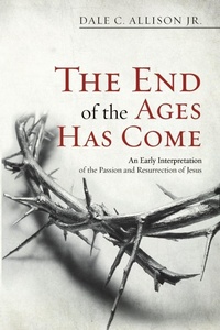 Enlarge image Cover: The End of the Ages Has Come - Wipf & Stock Publishers