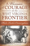Cover: Woman of Courage on the West Virginia Frontier: Phebe Tucker Cunningham - The History Press
