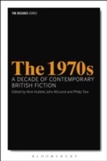 Cover: The 1970s: A Decade of Contemporary British Fiction - Bloomsbury Academic USA