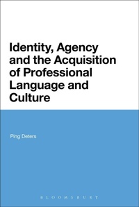 Enlarge image Cover: Identity, Agency and the Acquisition of Professional Language and Culture - Bloomsbury Academic USA