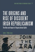 Cover: The Origins and Rise of Dissident Irish Republicanism - Bloomsbury Academic USA