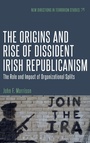 Cover: The Origins and Rise of Dissident Irish Republicanism - Continuum Publishing Corporation