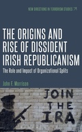 Cover: The Origins and Rise of Dissident Irish Republicanism - Continuum Publishing Corporation