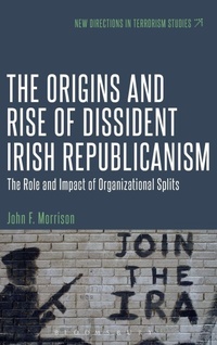 Enlarge image Cover: The Origins and Rise of Dissident Irish Republicanism - Continuum Publishing Corporation