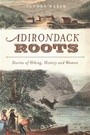 Cover: Adirondack Roots - The History Press