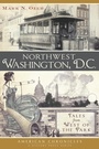Cover: Northwest Washington, D.C. - The History Press