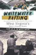Cover: Whitewater Rafting on West Virginia's New & Gauley Rivers - The History Press