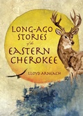 Cover: Long-Ago Stories of the Eastern Cherokee - The History Press