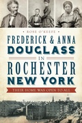 Cover: Frederick & Anna Douglass in Rochester, New York - The History Press