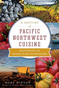 Abbildung von: History of Pacific Northwest Cuisine - The History Press