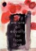Cover: We Are All Equally Far From Love - Simon + Schuster Inc.