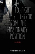 Cover: How to Fight Islamist Terror from the Missionary Position - Interlink Books