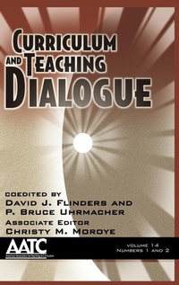 Enlarge image Cover: Curriculum and Teaching Dialogue Vol 14 Issue 1 & 2 - Information Age Publishing