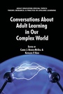 Cover: Conversations about Adult Learning in Our Complex World - Information Age Publishing