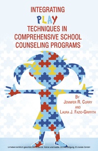 Enlarge image Cover: Integrating Play Techniques in Comprehensive School Counseling Programs - Information Age Publishing