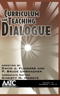 Enlarge image Cover: Curriculum and Teaching Dialogue Vol 15 Issue 1 & 2 - Information Age Publishing