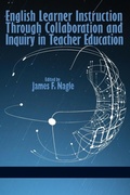 Cover: English Learner Instruction Through Collaboration and Inquiry in Teacher Education - Information Age Publishing